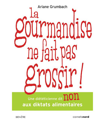 La gourmandise ne fait pas grossir de Ariane Grumbach (avis)